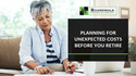 Planning For Unexpected Costs Before You Retire