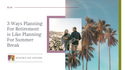 3 Ways Planning For Retirement is Like Planning For Summer Break