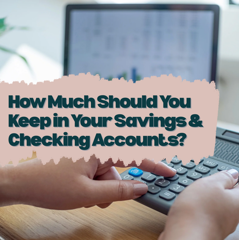 How Much Should You Keep in Your Savings and Checking Accounts?
