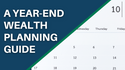 A Year-End Wealth Planning Guide