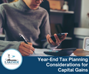 Year-End Tax Planning Considerations for Capital Gains