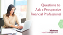 Questions to Ask A Prospective Financial Professional