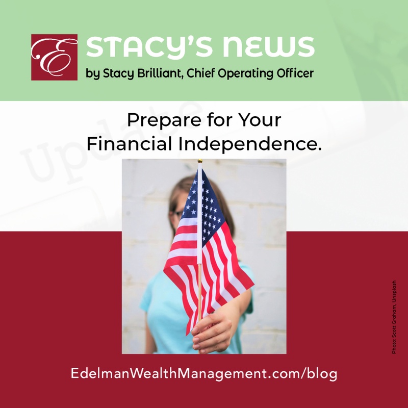 Stacy’s News: Prepare for Your Financial Independence