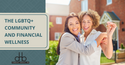 The LGBTQ+ Community and Financial Wellness