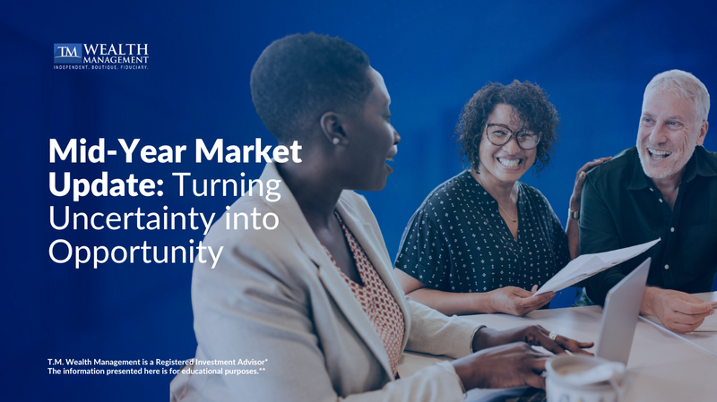 Mid-Year Market Update: Turning Uncertainty Into Opportunity