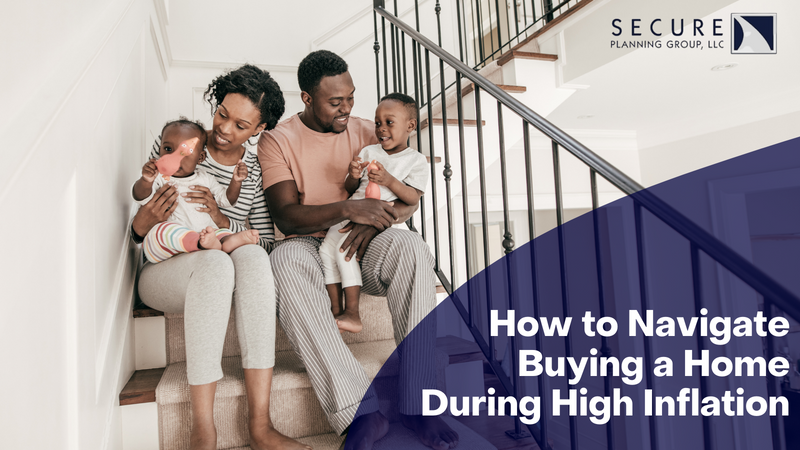 How to Navigate Buying a Home During High Inflation