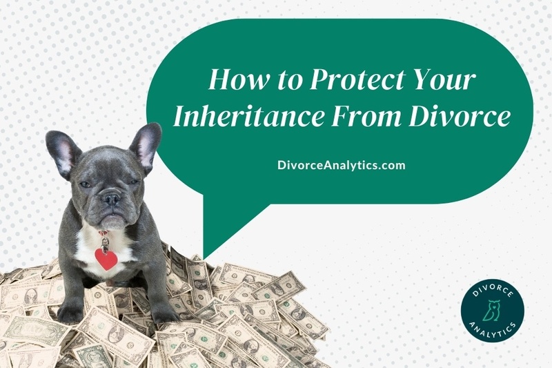 How to Protect Your Inheritance From Divorce