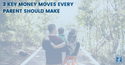 3 Key Money Moves Every Parent Should Make