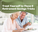 Treat Yourself to These 5 Retirement Savings Tricks