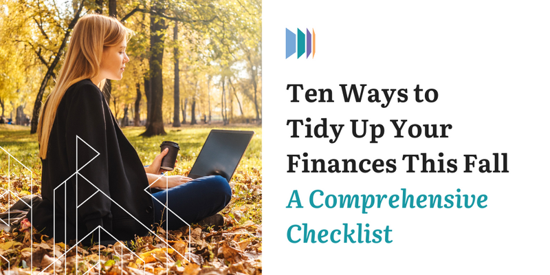 Ten Ways to Tidy Up Your Finances This Fall: A Comprehensive Checklist