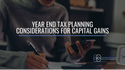 Year-End Tax Planning Considerations for Capital Gains