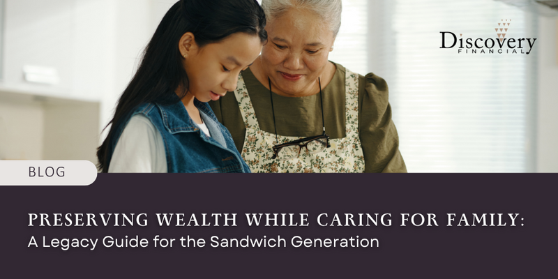 Preserving Wealth While Caring for Family: A Legacy Guide for the Sandwich Generation