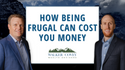 How Being Frugal Can Cost You Money