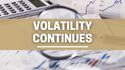 Volatility Continues