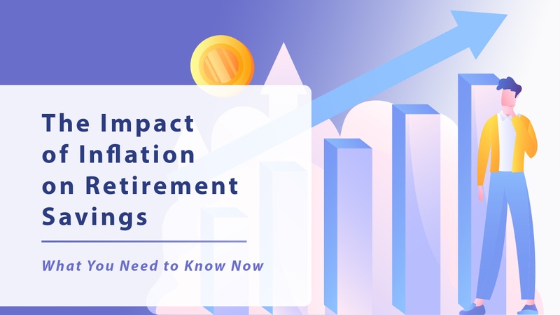 The Impact of Inflation on Retirement Savings: What You Need to Know Now