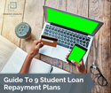 A Guide to Student Loan Repayment Plans: 9 Options for Consideration