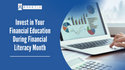 Invest in Your Financial Education During Financial Literacy Month