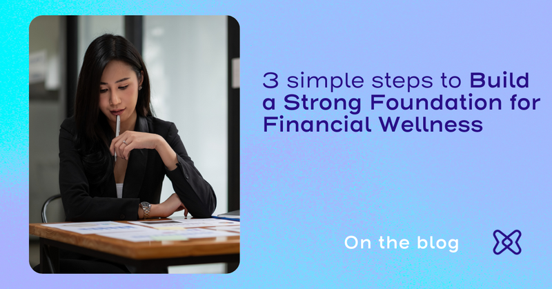 3 Simple Steps Build a Strong Foundation for Financial Wellness