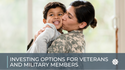 Investing Options for Veterans and Military Members