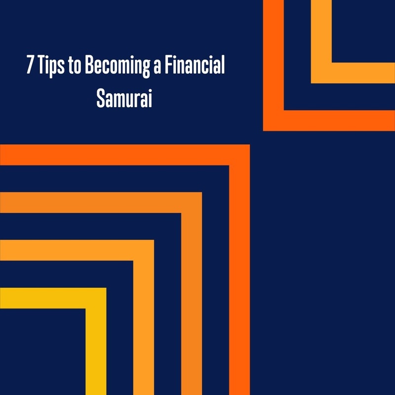 7 Tips to Becoming a Financial Samurai