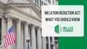 Inflation Reduction Act: What You Should Know