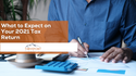 What to Expect on Your 2021 Tax Return