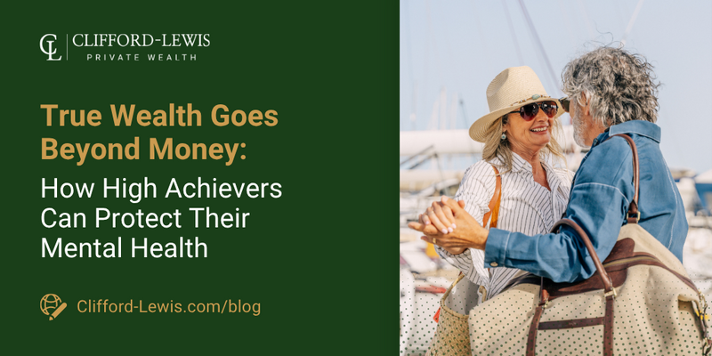 True Wealth Goes Beyond Money: How High Achievers Can Protect Their Mental Health