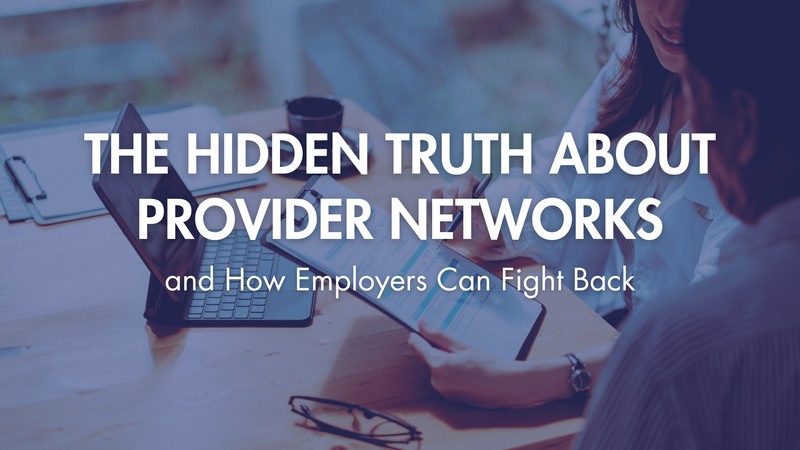 The Hidden Truth About Provider Networks and How Employers Can Fight Back