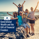 Generational Wealth and the Gift of Financial Freedom