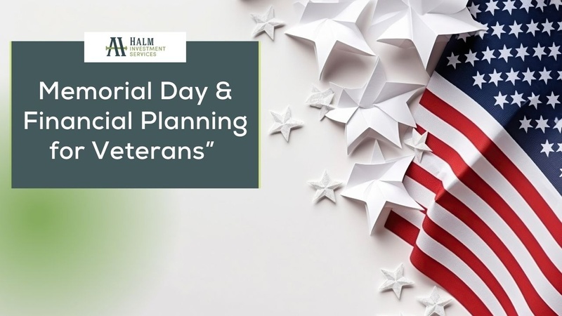 Memorial Day & Financial Planning for Veterans