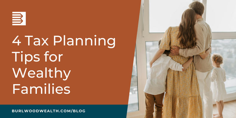 4 Tax Planning Tips for Wealthy Families