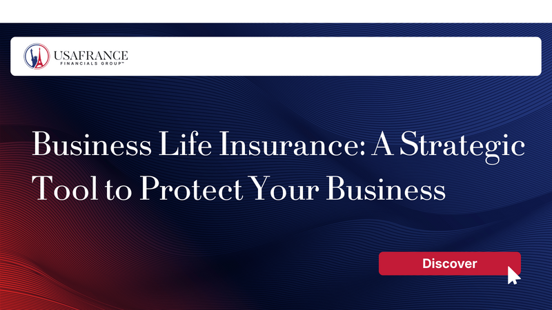 Business Life Insurance: A Strategic Tool to Protect Your Business