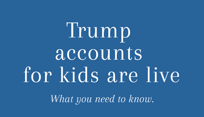 Trump Accounts Explained: A New Opportunity to Build Wealth for the Next Generation