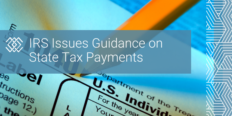 IRS Issues Guidance on State Tax Payments