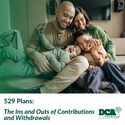 529 Plans: The Ins and Outs of Contributions and Withdrawals