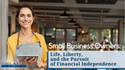 Small Business Owners: Life, Liberty, and the Pursuit of Financial Independence
