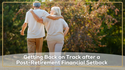 Seniors and Debt: Getting Back on Track after a Post-Retirement Financial Setback