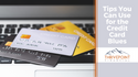 Tips You Can Use for the Credit Card Blues