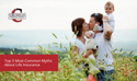 Top 3  Most Common Myths About Life Insurance