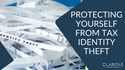 Protecting Yourself from Tax Identity Theft