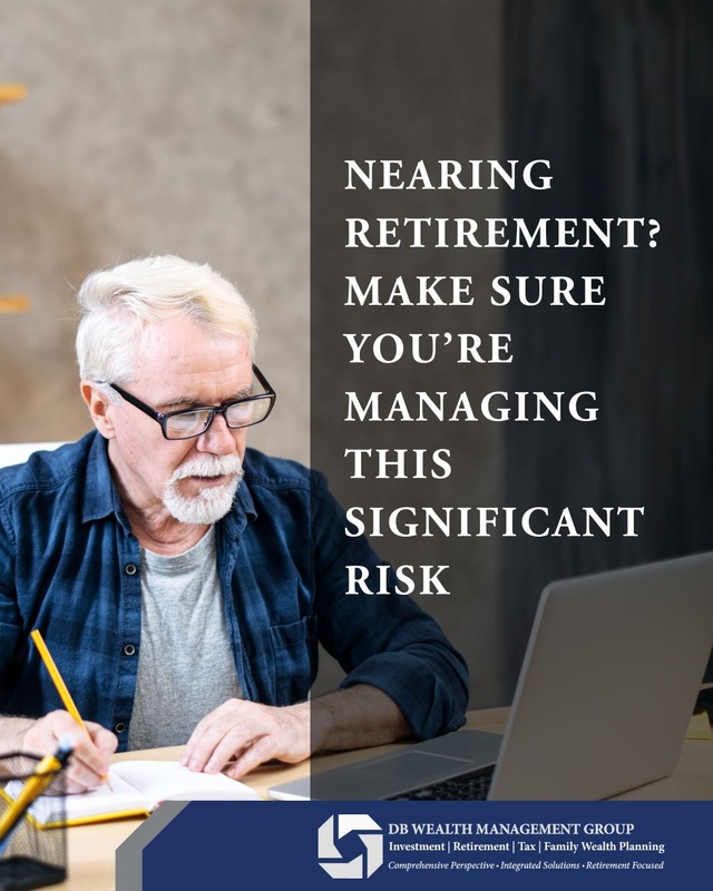 Nearing Retirement? Make Sure You’re Managing This Significant Risk