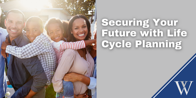 Securing Your Future with Life Cycle Planning