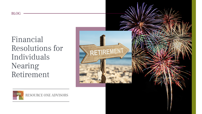 Financial Resolutions for Individuals Nearing Retirement