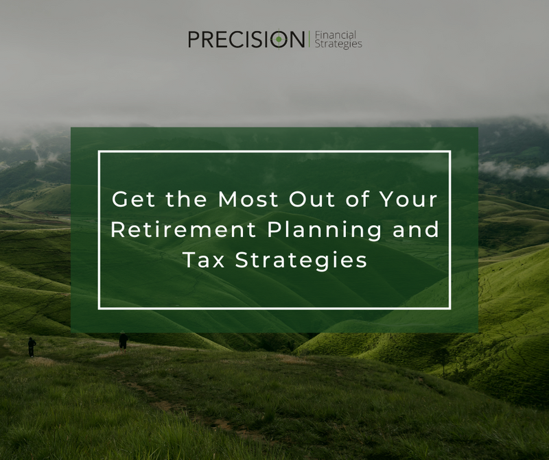 Get the Most Out of Your Retirement Planning and Tax Strategies