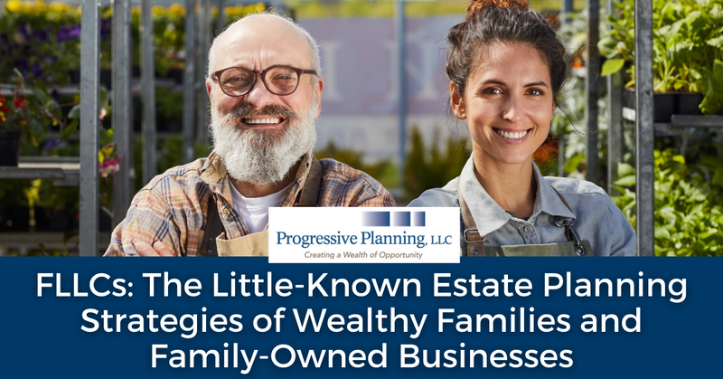 FLLCs: The Little-Known Estate Planning Strategies of Wealthy Families and Family-Owned Businesses