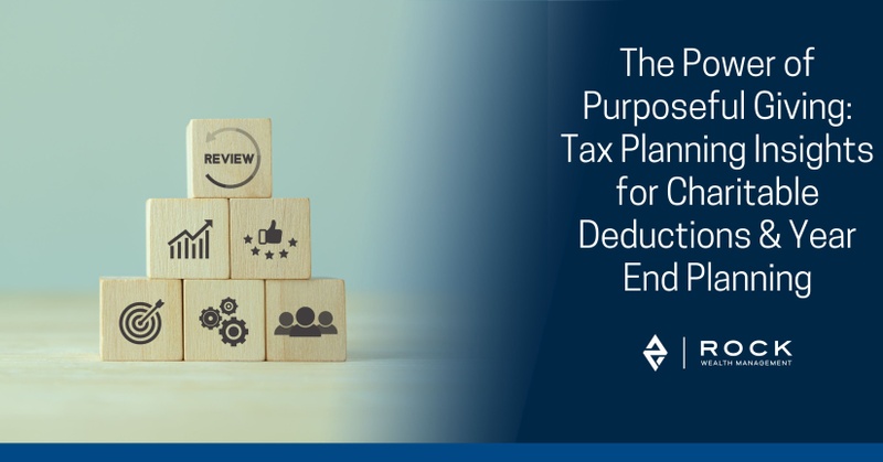 The Power of Purposeful Giving: Tax Planning Insights for Charitable Deductions & Year End Planning