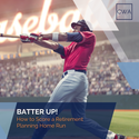 Batter Up! How to Score a Retirement Planning Home Run