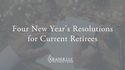 Four New Year's Resolutions for Current Retirees