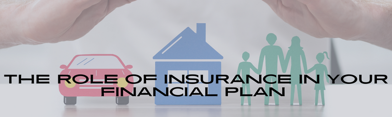 The Role of Insurance in Your Financial Plan