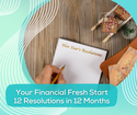 Your Financial Fresh Start: 12 Resolutions in 12 Months